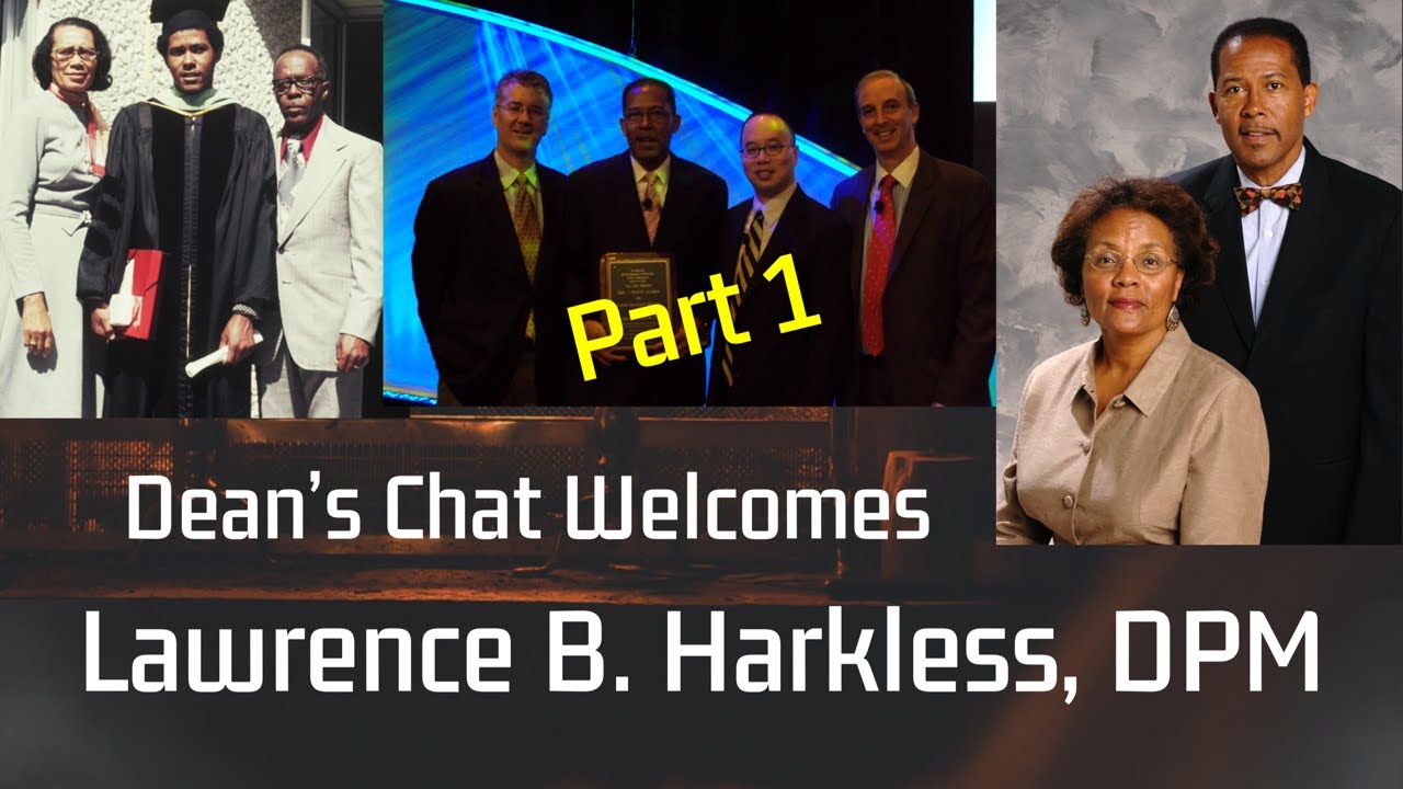Ep. 70 - Lawrence Harkless, DPM, FACFAS - Part 1/Educator/Leader/Mentor/Icon