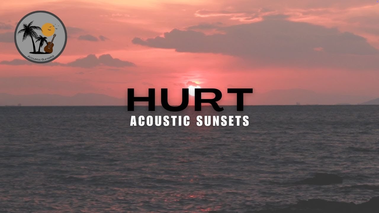 Hurt - Acoustic Sunsets (Johnny Cash Cover)
