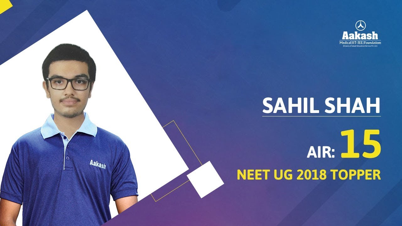 NEET 2018 TOPPER : SAHIL SHAH -AIR 15 | Aakash Institute