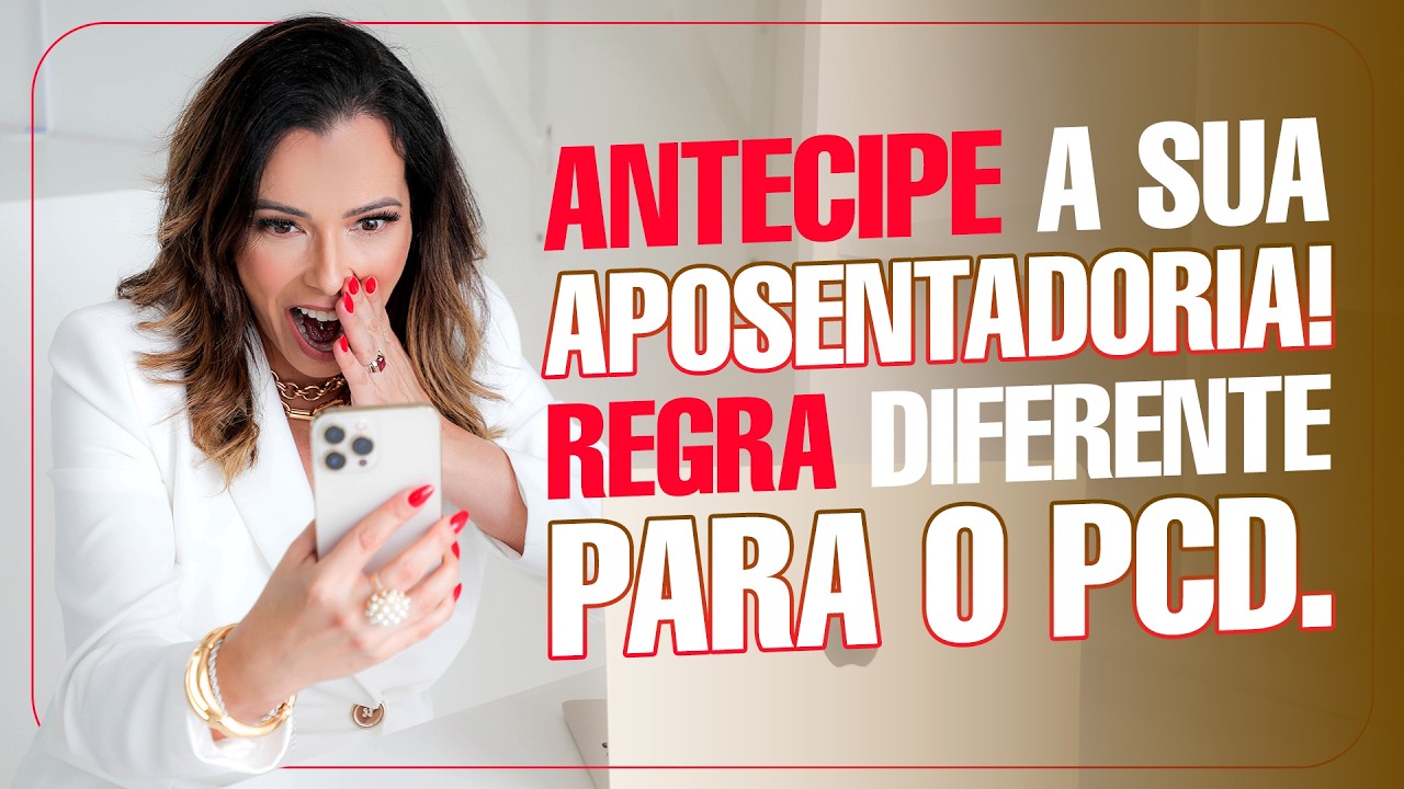 ANTECIPE A SUA APOSENTADORIA EM 7 ANOS MULHER E 5 ANOS HOMEM | Aposentadoria por Idade do PCD