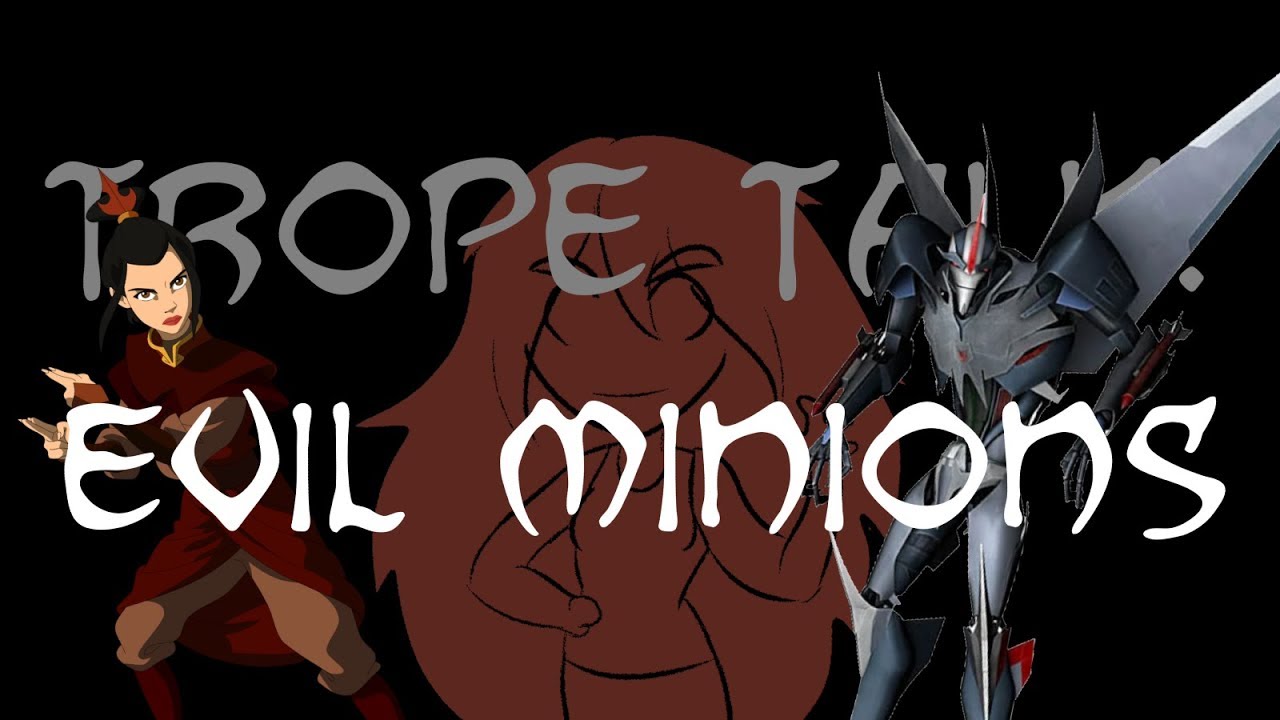 Trope Talk: Evil Minions