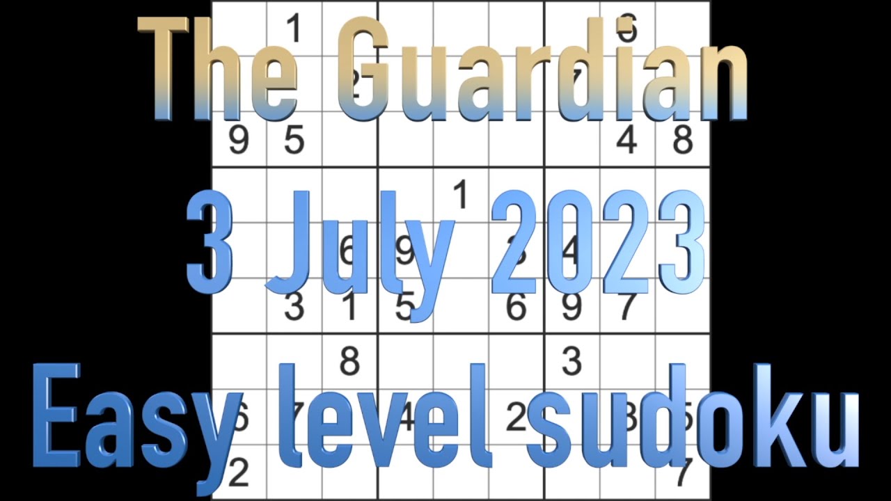 Sudoku solution – The Guardian sudoku 3 July 2023 Easy level