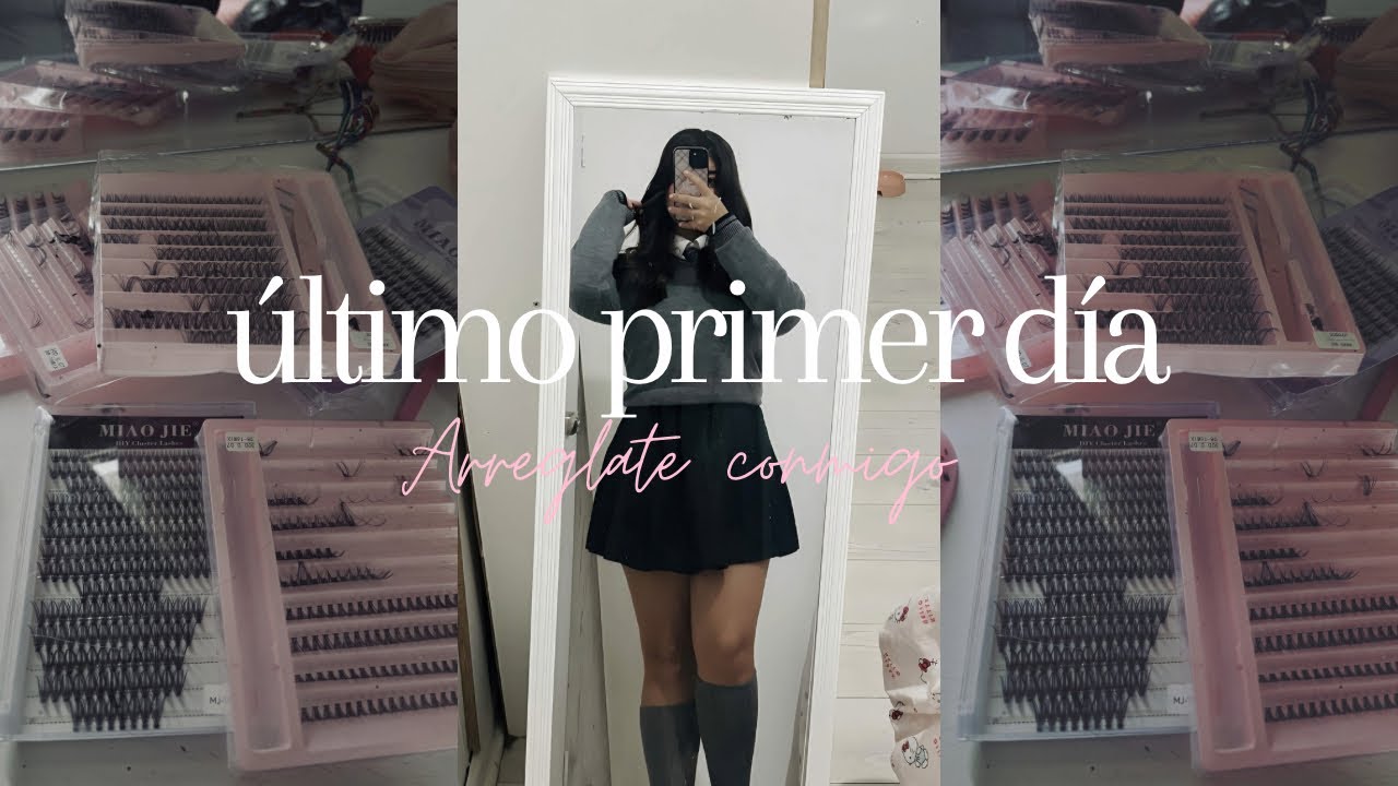 GRWM: Último primer día de 4° Medio 🩷🎓