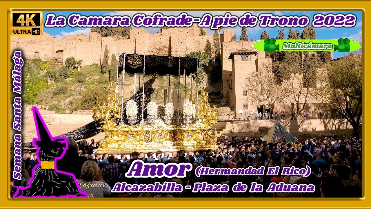 VIRGEN DEL AMOR (EL RICO) MALAGA 2022. ALCAZABILLA-PLAZA ADUANA. SEMANA SANTA MALAGA. MULTICAMARA 4K