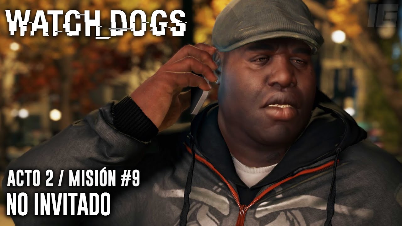 Watch Dogs - Acto 2 / Misión #9 - No Invitado (Español - 1440p60)
