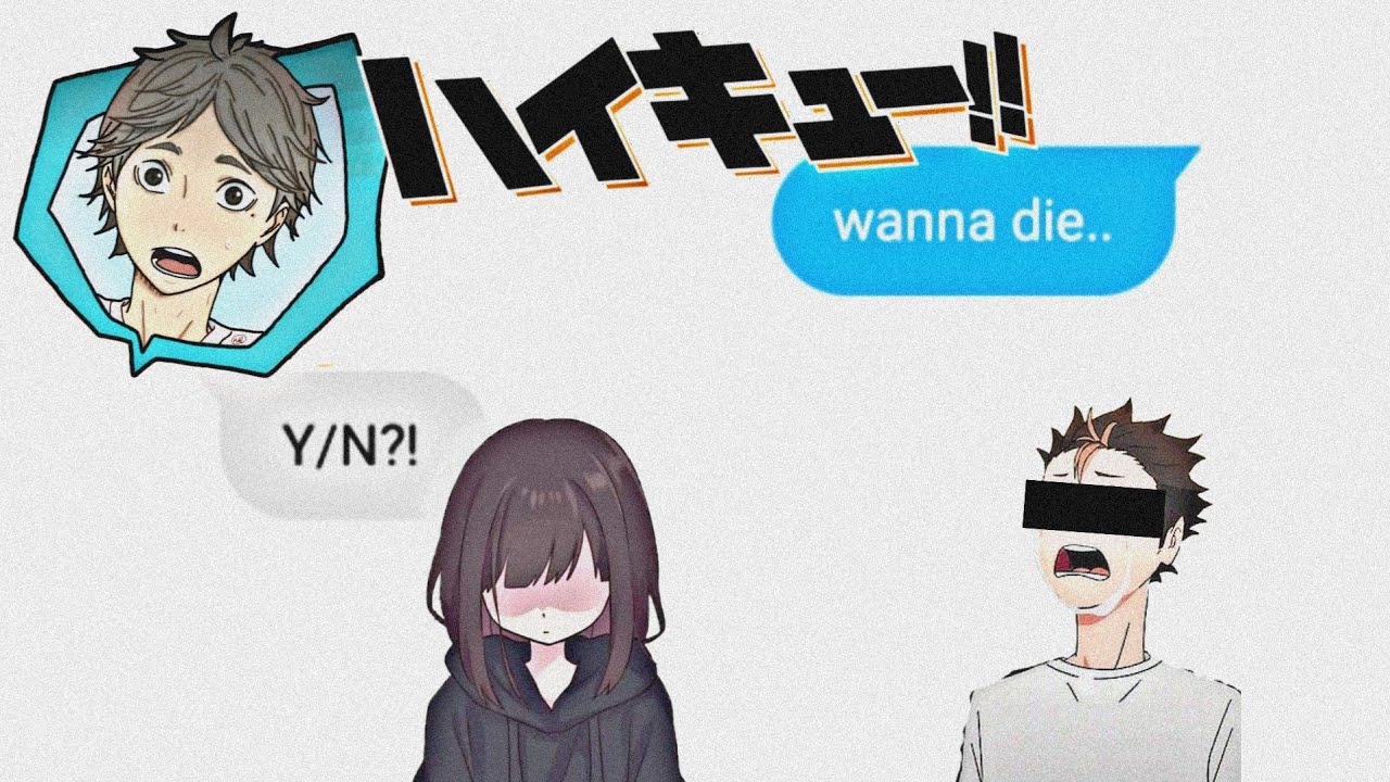 haikyuu texts | y / n is depressed? lyric prank? | miss wanna die | weebthings
