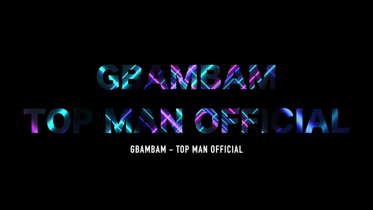 GBAMBAM - TOP MAN OFFICIAL
