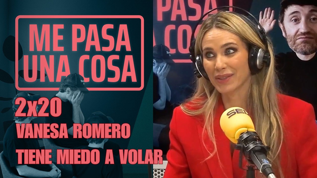Me pasa una cosa 2x20 | Vanesa Romero tiene MIEDO A VOLAR