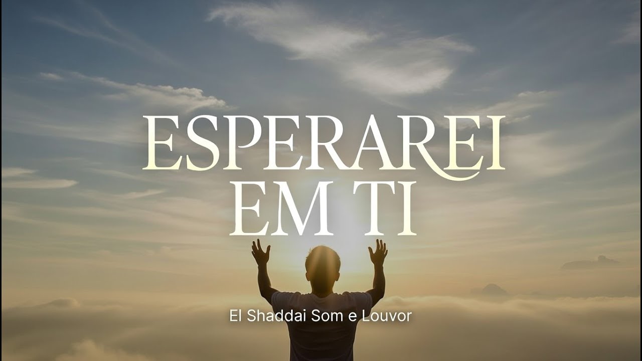 🎶 Canção de Adoração e Louvor - Esperarei Em Ti | Louvor e Adoração 🎶