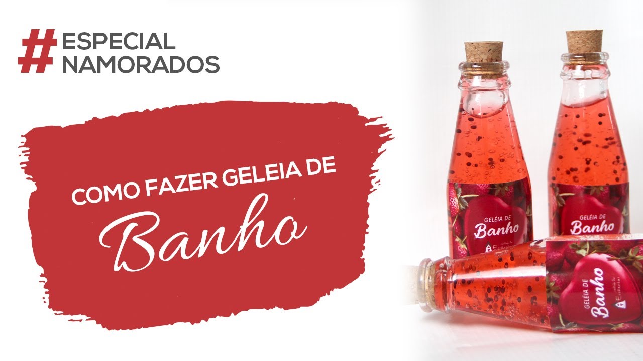 Aprenda a fazer Geleia de Banho | Especial Namorados