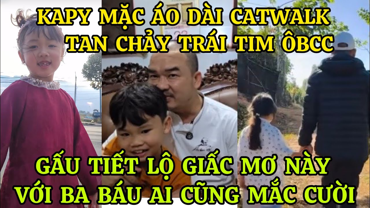 KAPY MẶC ÁO DÀI CATWALK TAN CHẢY TRÁI TIM ÔBCC, GẤU TIẾT LỘ GIẤC MƠ NÀY VỚI BA BÁU AI CŨNG MẮC CƯỜI