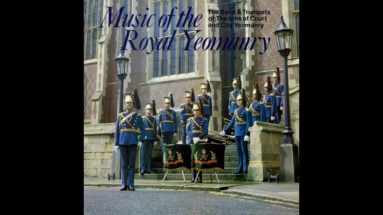 MUSIC OF THE ROYAL YEOMANRY - The Band & Trumpets of The Inns of Court and City Yeomanry
