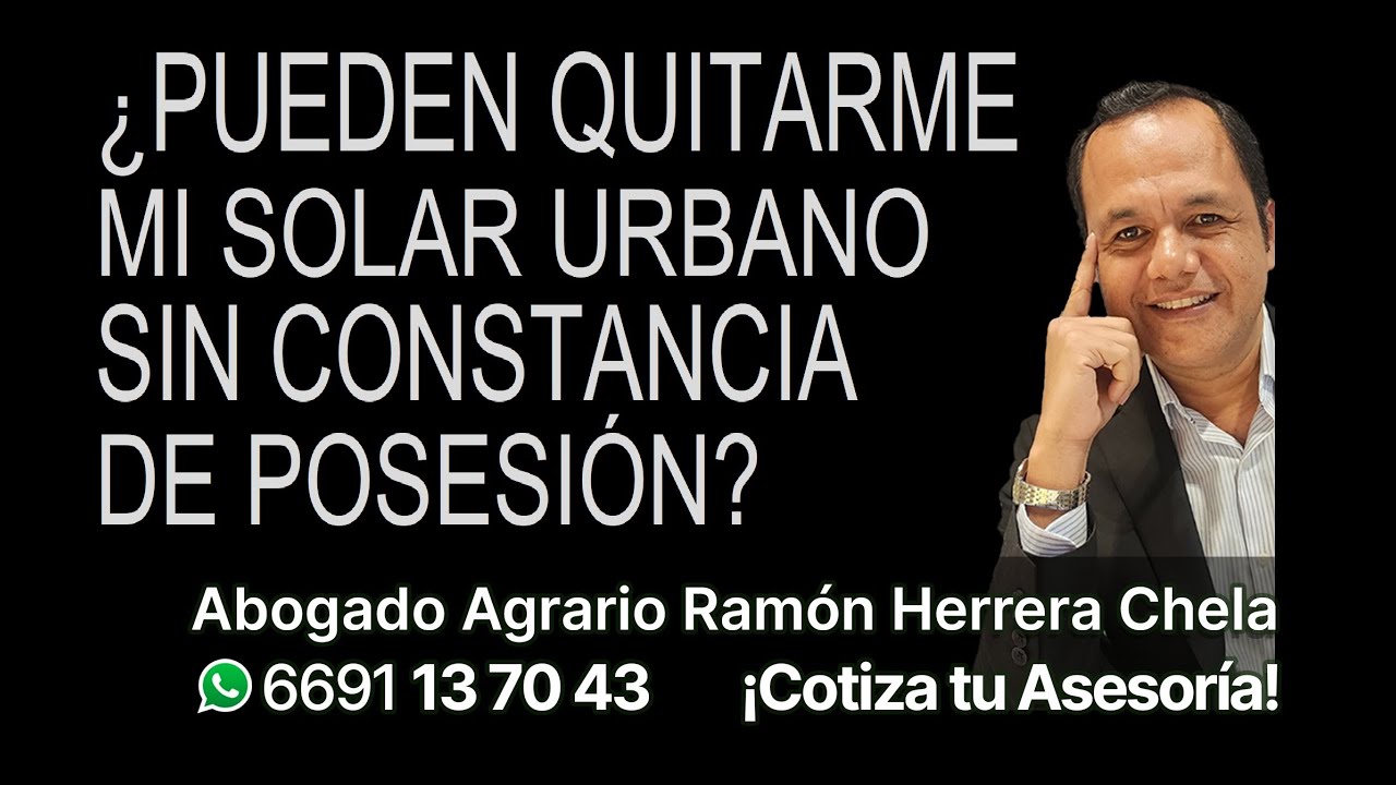 ¿Pueden desalojarme de mi solar ejidal, al no tener constancia de posesión? Cel 6691137043 Asesoría