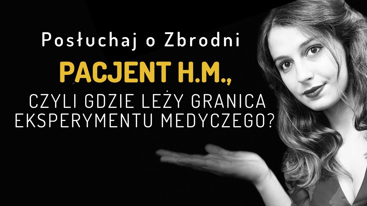 Pacjent H.M., czyli gdzie leży granica eksperymentu medycznego? [Podcast]