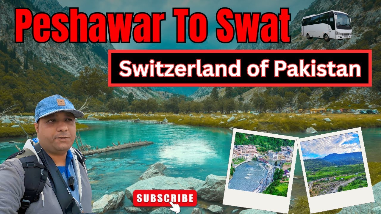 Exploring PESHAWAR to Mingora Swat by Bus: A Travel Adventure?