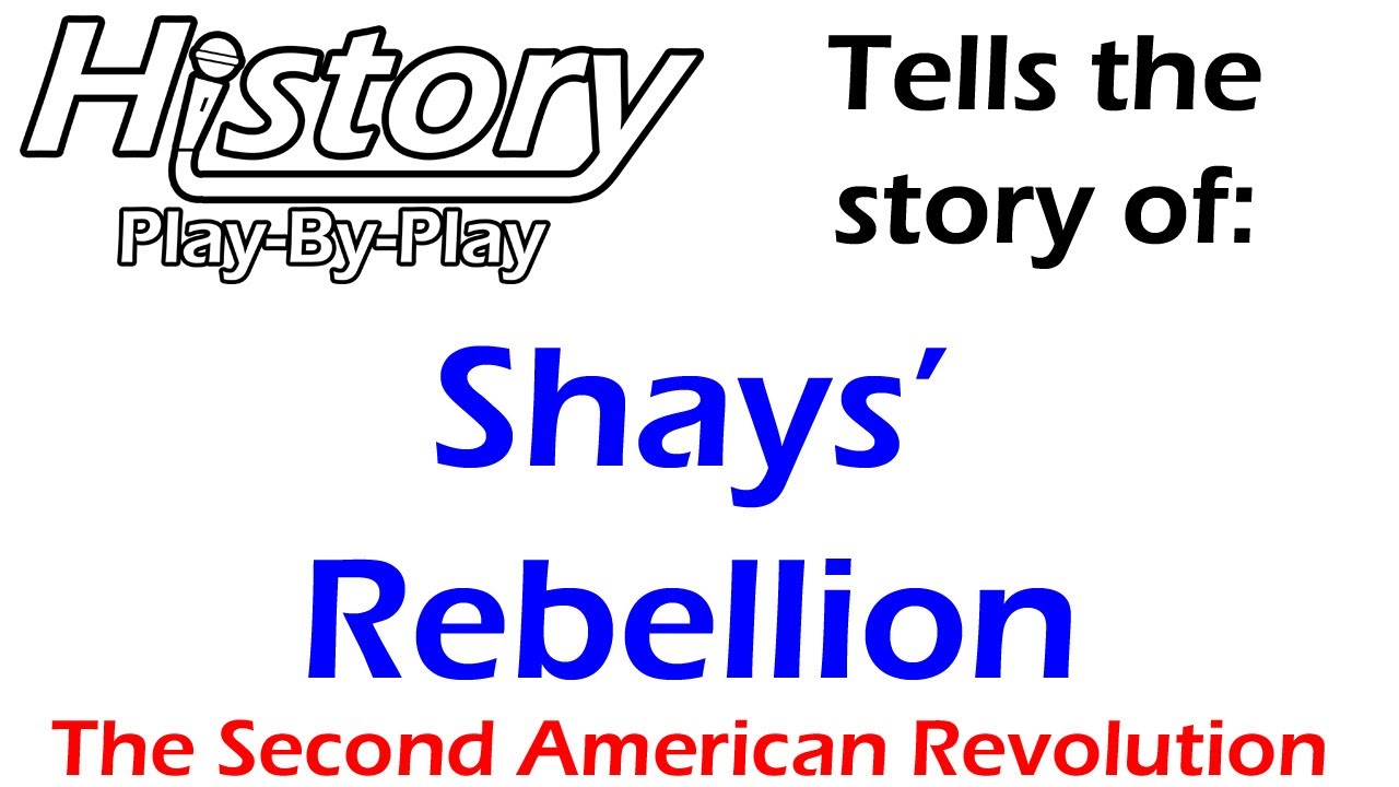 Shays' Rebellion: The Straw that Broke the Confederation's Back by History Play By Play