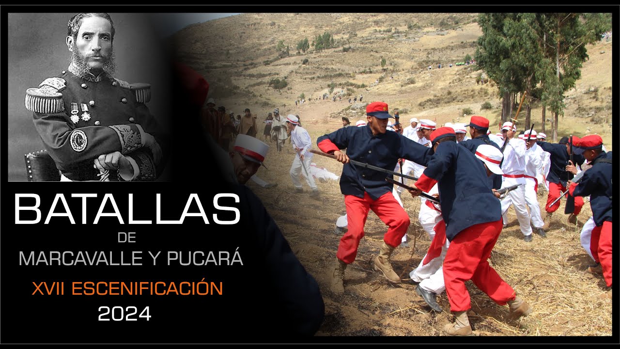 BATALLAS  DE  MARCAVALLE  Y  PUCARÁ  - XVII ESCENIFICACIÓN - 2024