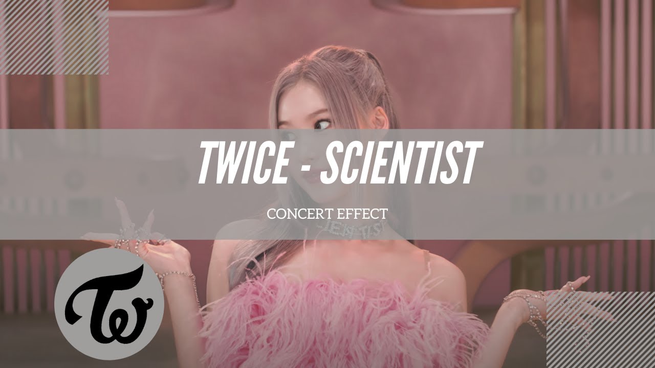 [CONCERT EFFECT] TWICE - SCIENTIST