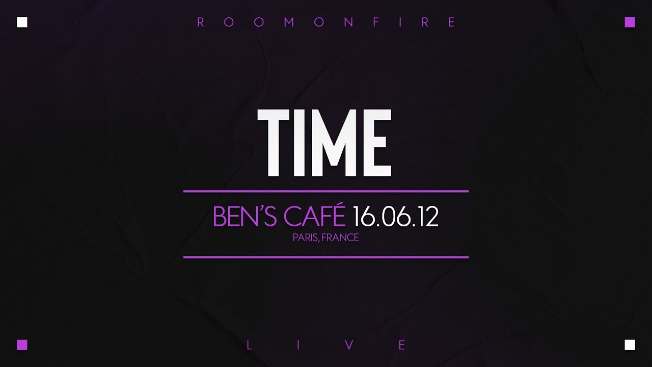 ROOMONFIRE - TIME (LIVE @ BEN'S CAFÉ 2012)