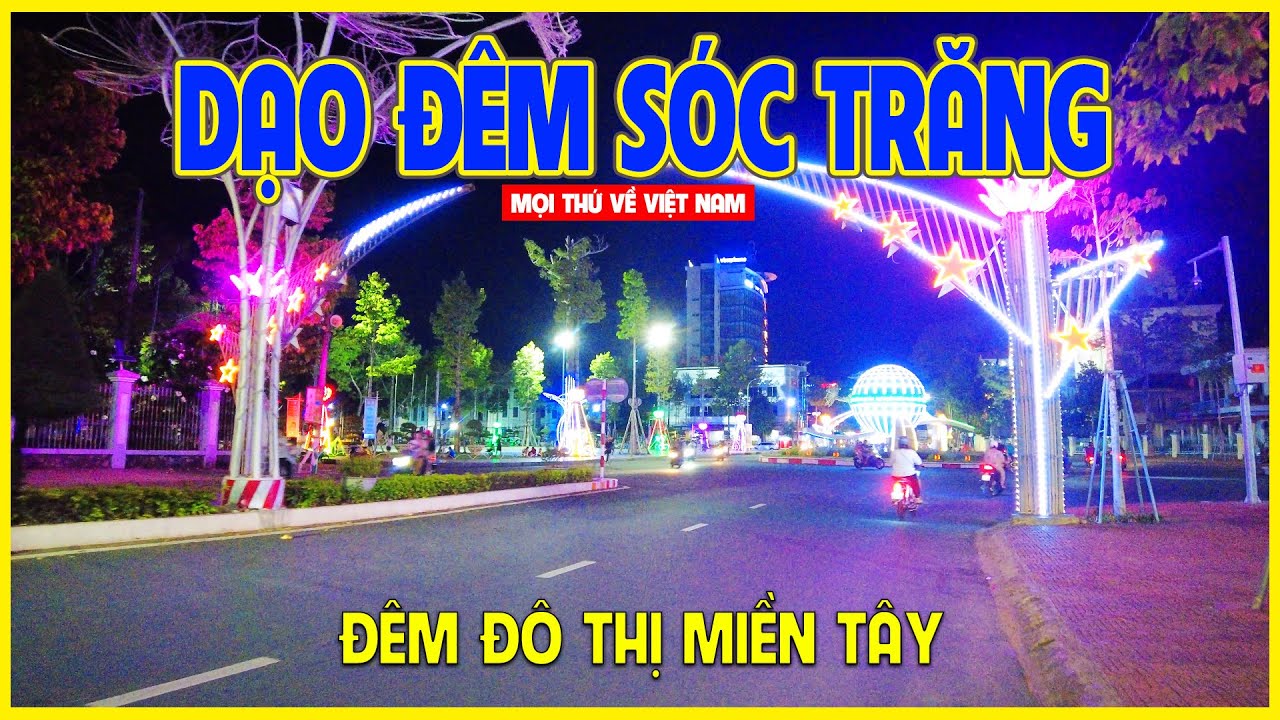 DẠO ĐÊM SÓC TRĂNG | ĐÊM ĐÔ THỊ TẠI MIỀN SÔNG NƯỚC | Sóc Trăng ngày nay
