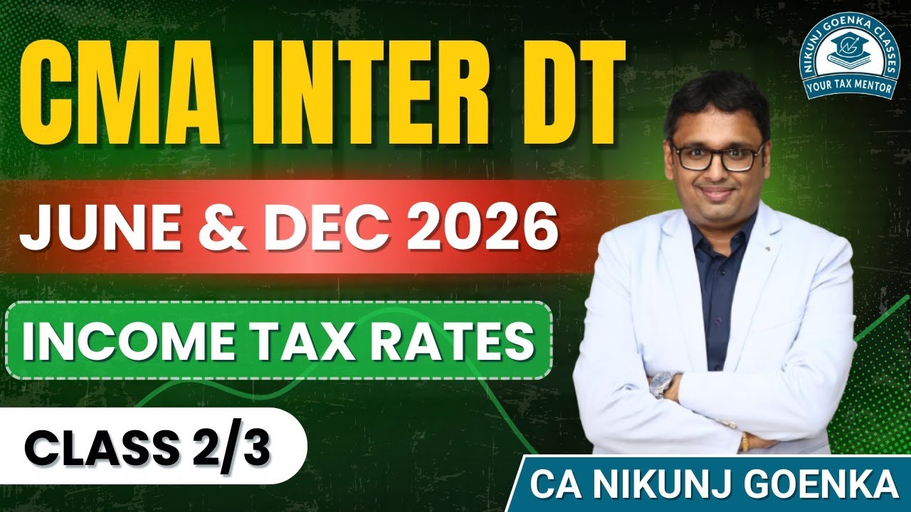 CMA INTER DT | JUNE & DEC 26 | Tax Rates 2nd Class | CA NIKUNJ GOENKA