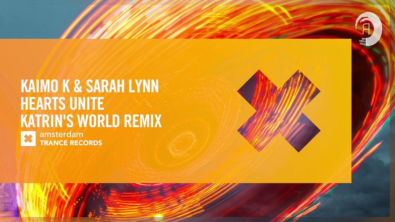 Kaimo K & Sarah Lynn - Hearts Unite (Katrin's World Remix) [Amsterdam Trance] Extended
