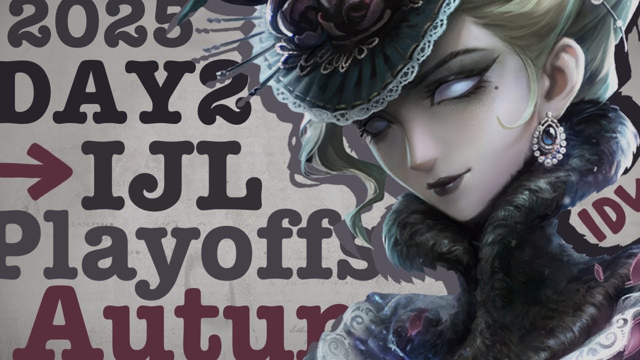 IJL Autumn Playoffs - Day2 - IdentityV - 2025