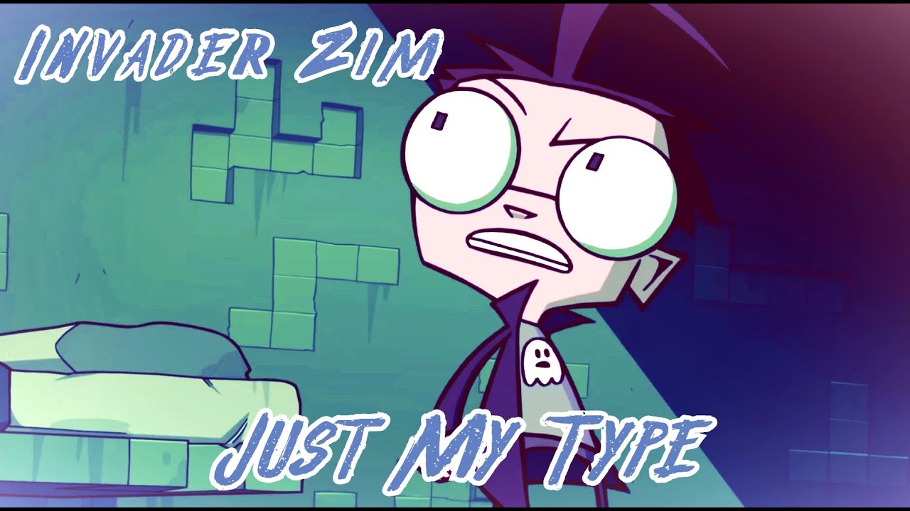 Invader Zim - Just My Type