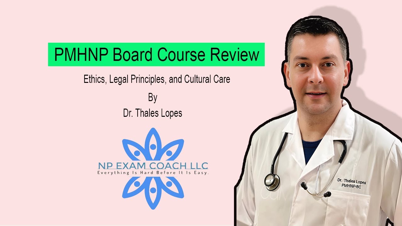 PMHNP Board Course Review: Ethics, Legal Principles, and Cultural Care | NP EXAM COACH