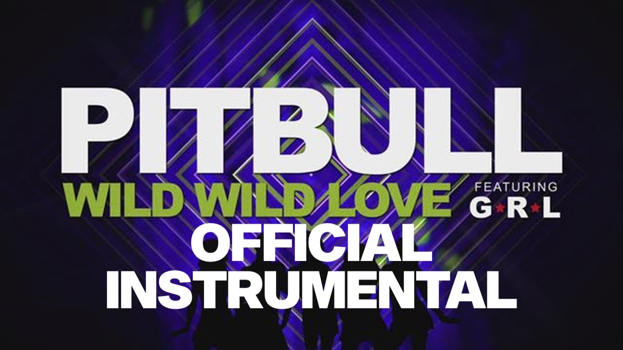 Pitbull ft. G.R.L. - Wild Wild Love (Official Instrumental)