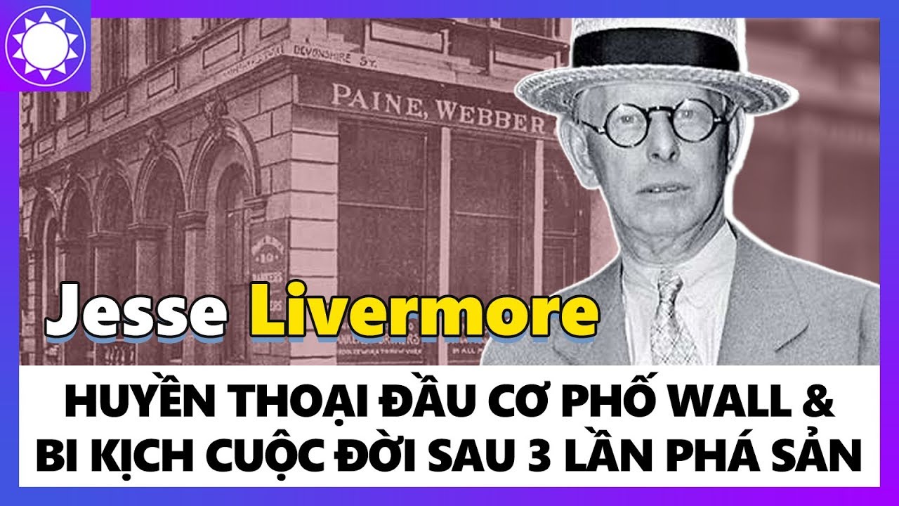 Jesse Livermore - Huyền Thoại Đầu Cơ Của Phố Wall & Bi Kịch Cuộc Đời Sau 3 Lần Phá Sản