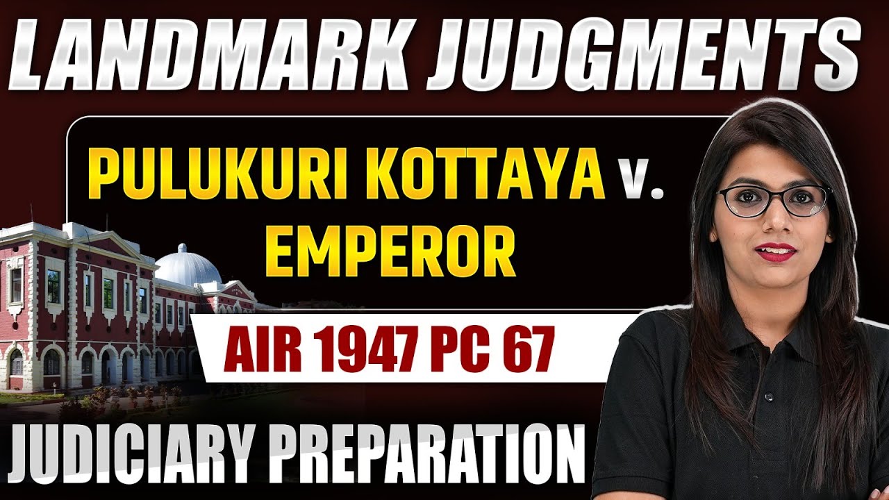 Landmark Judgment | Pulukuri Kottaya Vs Emperor, AIR 1947 PC 67 | Judiciary Aspirants
