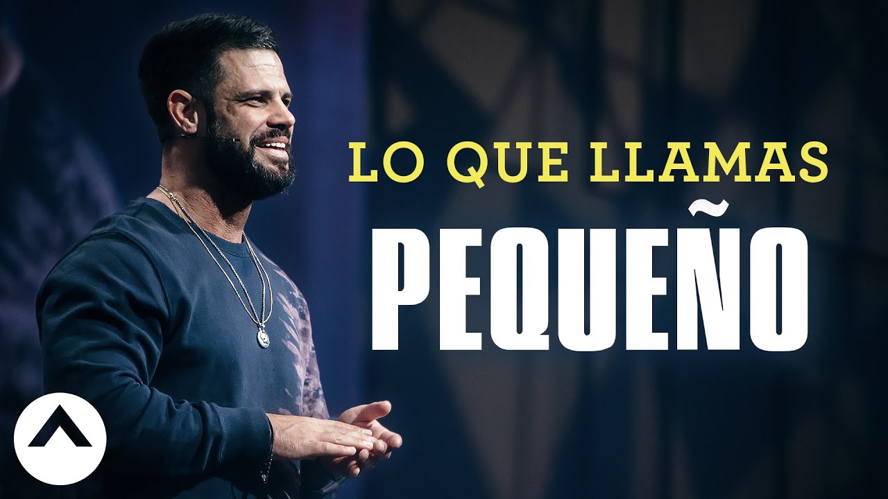 Lo que llamas pequeño | Pastor Steven Furtick | Elevation Church