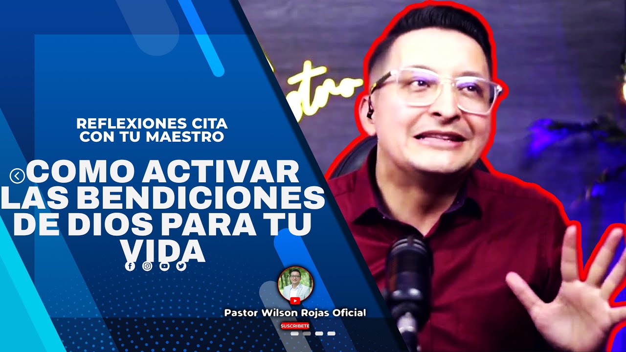 Como ACTIVAR las BENDICIONES de DIOS / El SECRETO / (Reflexiones Cita) - Pastor Wilson Rojas