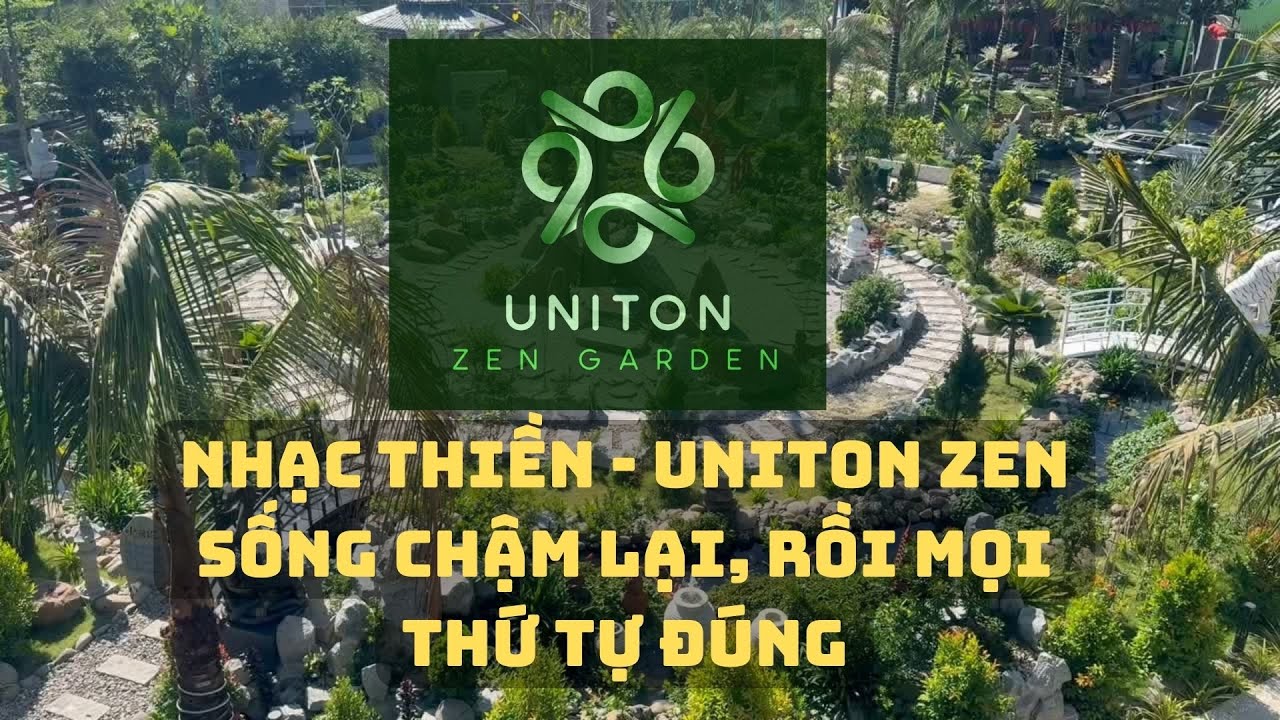 NHẠC THIỀN UNITON ZEN - SỐNG CHẬM LẠI, RỒI MỌI THỨ TỰ ĐÚNG | Uniton Zen Music.