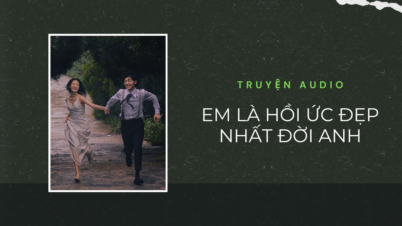 Truyện Audio / Em Là Hồi Ức Đẹp Nhất Đời Anh | Trần Thiên Minh