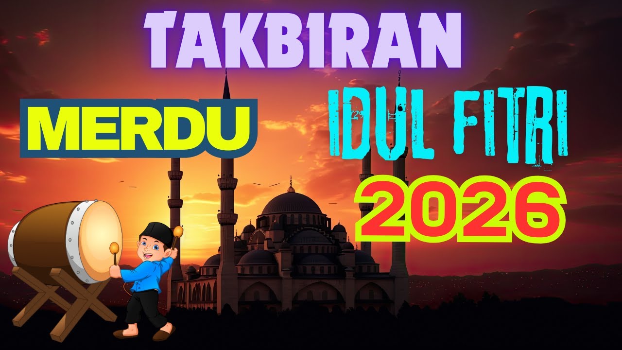 Gema Takbir Idul Fitri 2026 Paling Merdu - Takbiran Idul Fitri 2026 1447 H Terbaru Nonstop