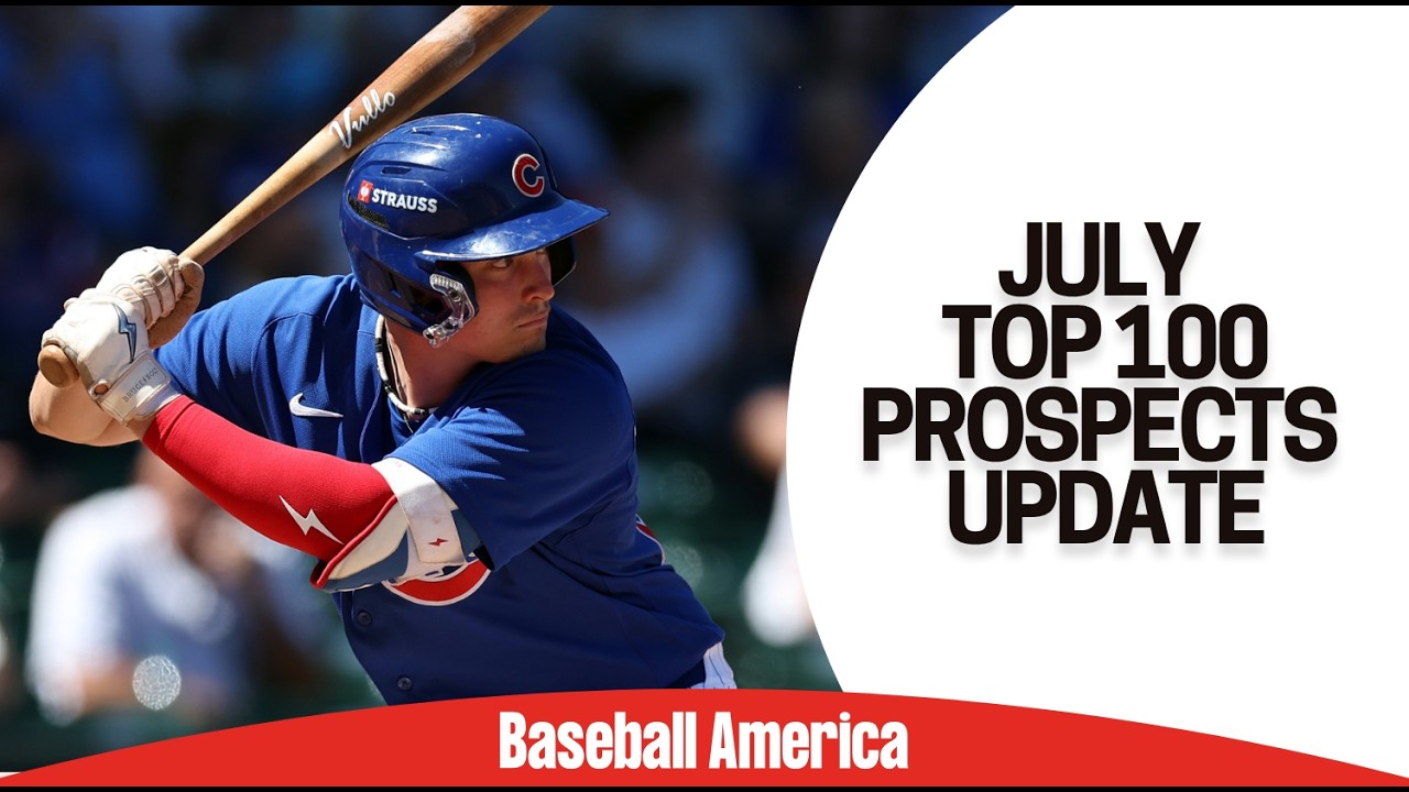 July Top 100 Prospects Rankings Update