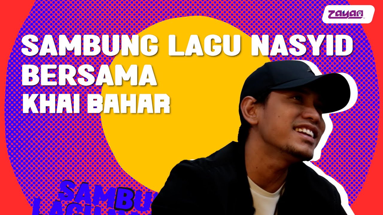 Sambung Lagu Nasyid : Khai Bahar