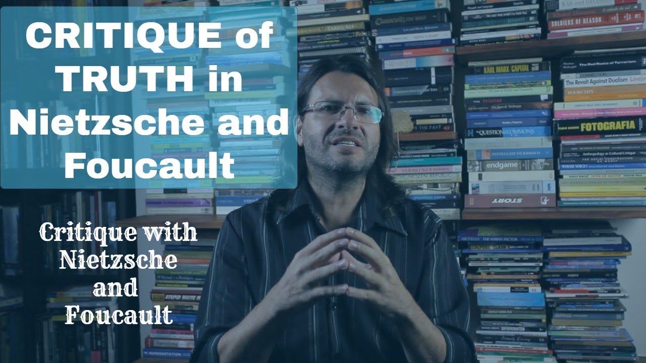 CRITIQUE of TRUTH in Nietzsche and Foucault