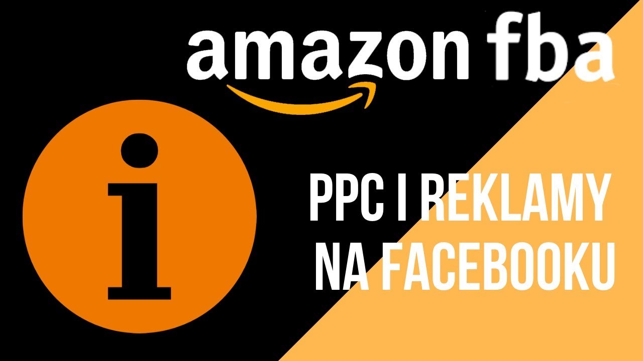 Amazon FBA - PPC oraz reklamy na Facebooku - co i jak?