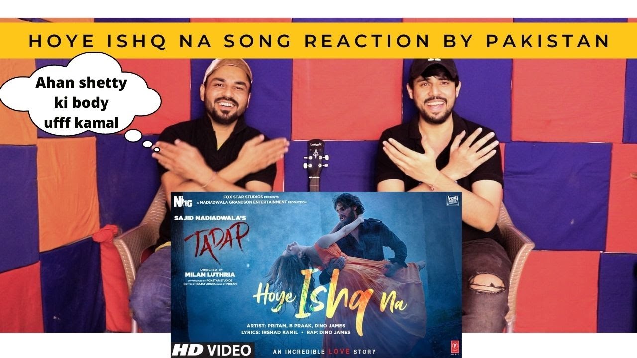 Hoye Ishq Na Reaction | Tadap | Ahan Shetty, Tara S | Pritam, B Praak, Dino James | Aoun Rizvi & Mk