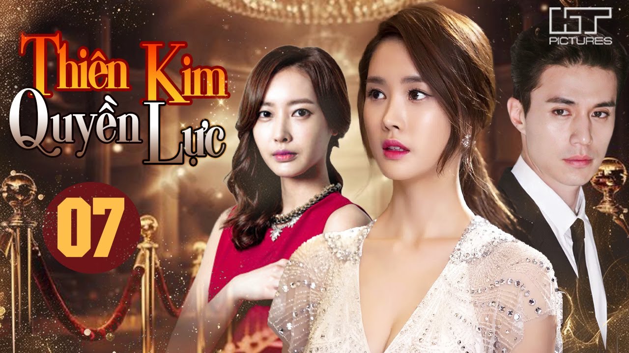 Thiên Kim Quyền Lực | Tập 07 (Lồng Tiếng) | Phim Bộ Hàn Quốc Báo Thù Cực Cuốn 2025