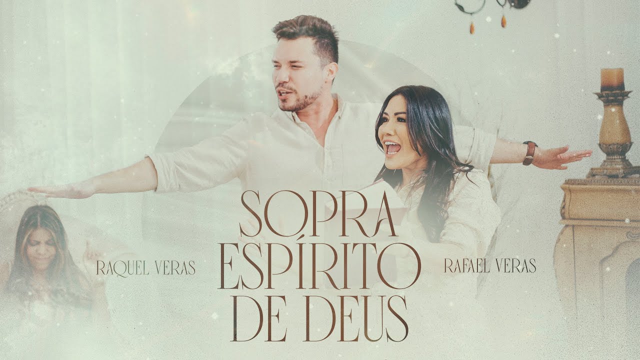 Sopra, Espírito de Deus - Raquel Veras e @RafaelVerasOficial  (Official Video)