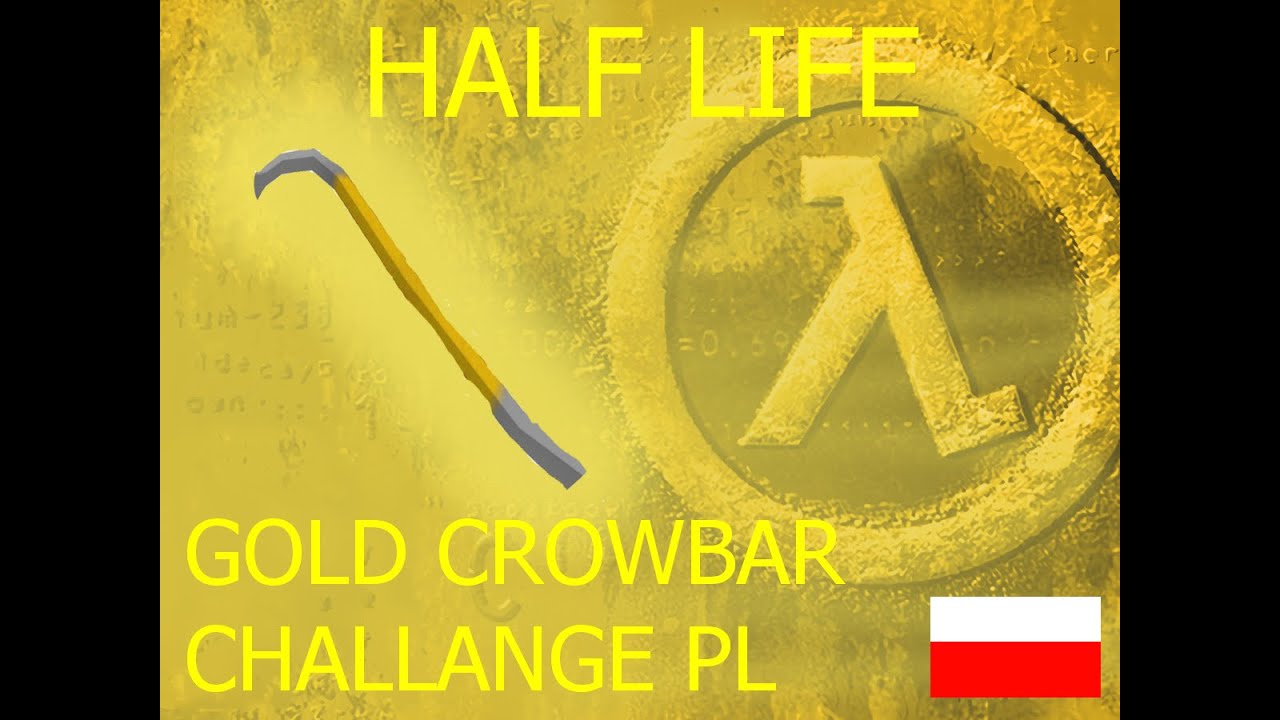 Half life -Gold Crowbar Challange PL