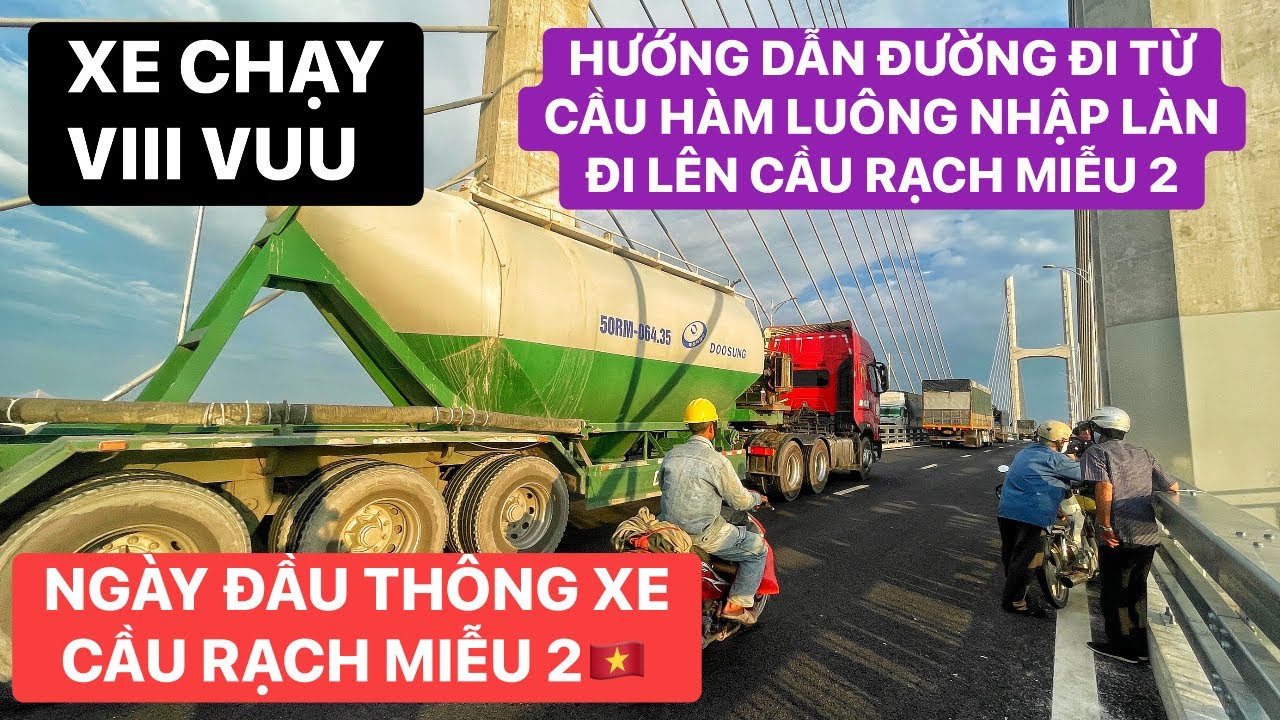 Hướng dẫn các xe di chuyển từ Cầu Hàm Luông nhập làn vào Cầu Rạch Miễu 2, ngày đầu Thông Xe quá vui