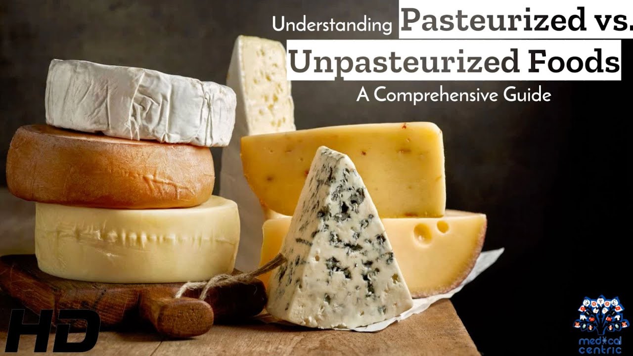 Pasteurized vs. Unpasteurized Foods: Cracking the Code on Your Plate