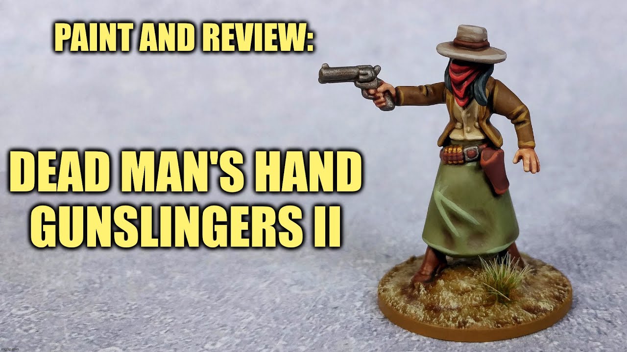 Pistol Packin' Mama! Paint & Kit Review: Dead Man's Hand Gunfighters II [How I Paint Things]