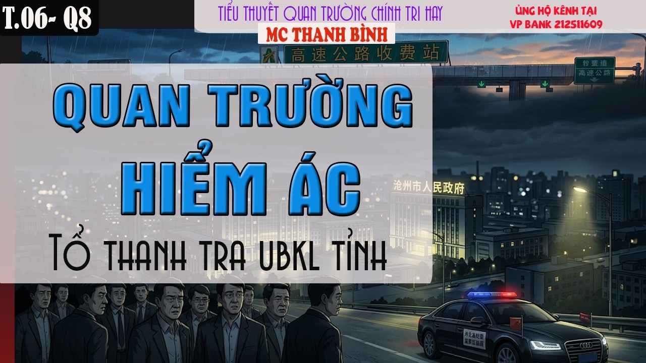 (Tập 06 Q8) Quan Trường Hiểm &Aacute;c   Tổ thanh tra UBKL Tỉnh, Quan tham trốn chạy
