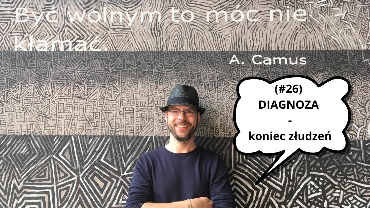 (#26) Koniec złudzeń. Diagnoza w leczeniu alkoholizmu - początek drogi. Życie po terapii uzależnień.